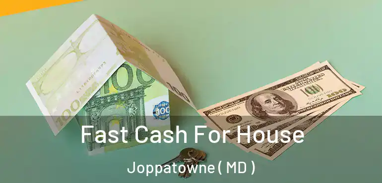  Fast Cash For House Joppatowne ( MD )