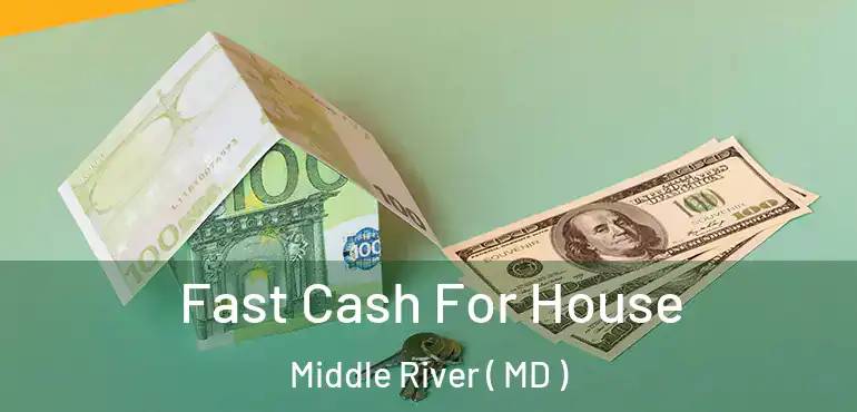  Fast Cash For House Middle River ( MD )