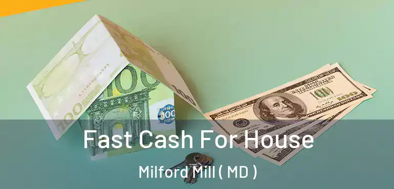  Fast Cash For House Milford Mill ( MD )