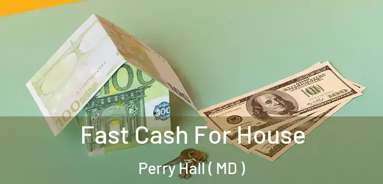  Fast Cash For House Perry Hall ( MD )