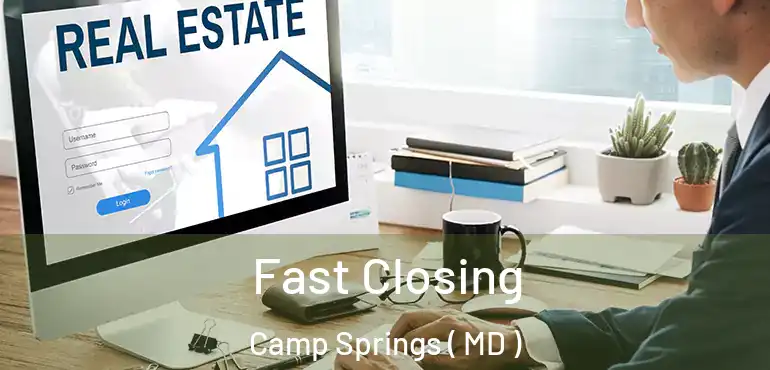  Fast Closing Camp Springs ( MD )