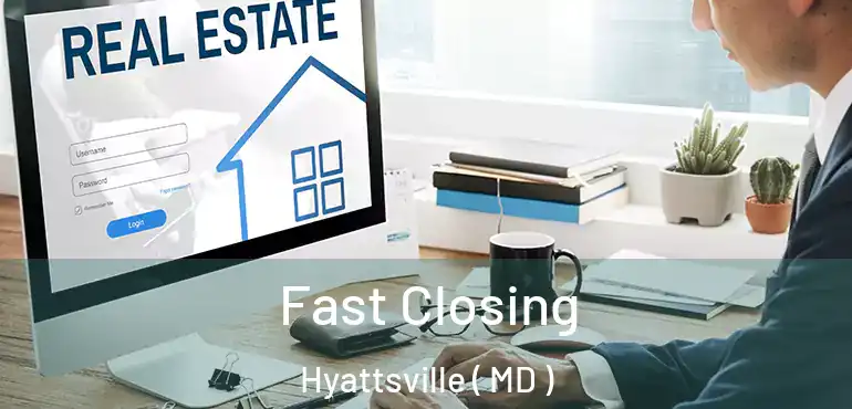  Fast Closing Hyattsville ( MD )