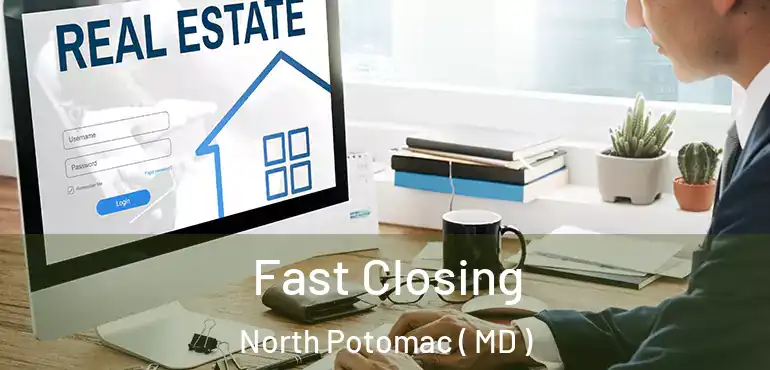  Fast Closing North Potomac ( MD )