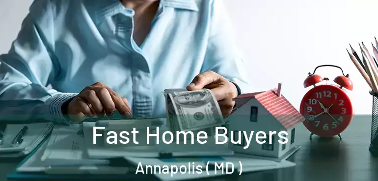  Fast Home Buyers Annapolis ( MD )