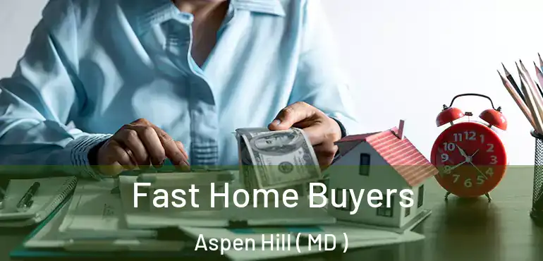  Fast Home Buyers Aspen Hill ( MD )