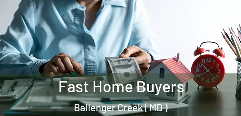  Fast Home Buyers Ballenger Creek ( MD )