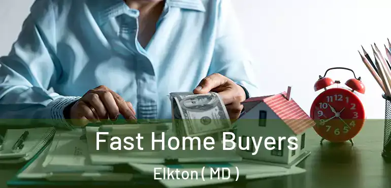  Fast Home Buyers Elkton ( MD )