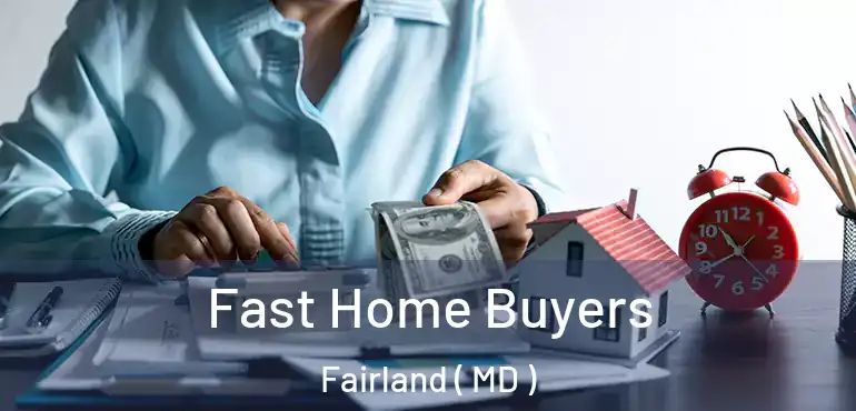  Fast Home Buyers Fairland ( MD )