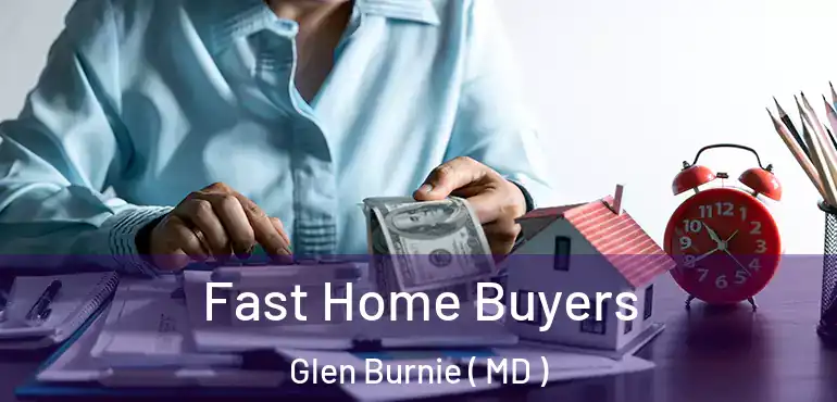  Fast Home Buyers Glen Burnie ( MD )