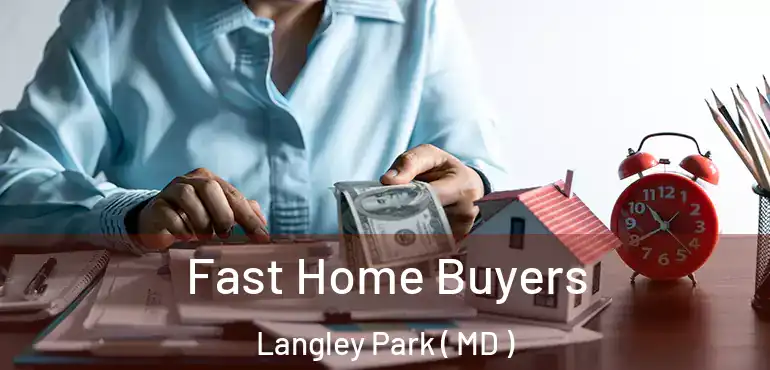  Fast Home Buyers Langley Park ( MD )