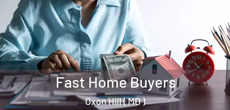  Fast Home Buyers Oxon Hill ( MD )