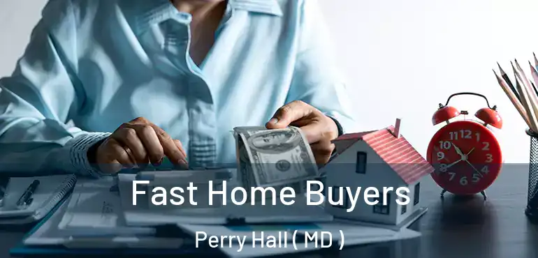  Fast Home Buyers Perry Hall ( MD )