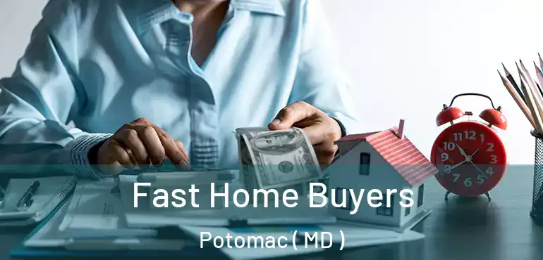  Fast Home Buyers Potomac ( MD )