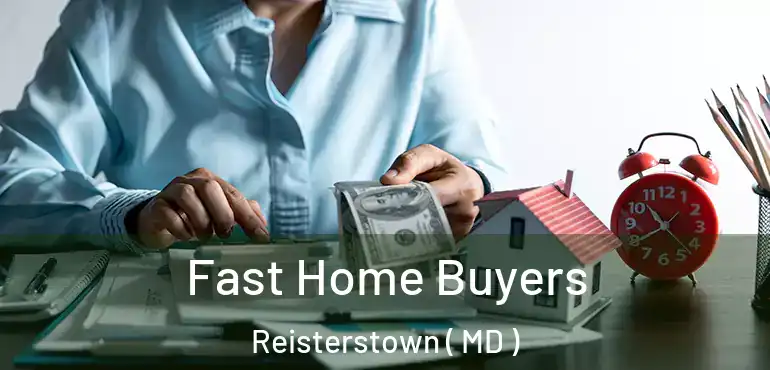  Fast Home Buyers Reisterstown ( MD )