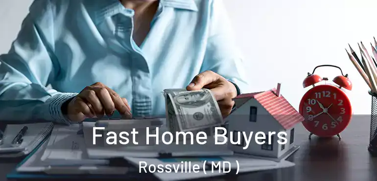  Fast Home Buyers Rossville ( MD )