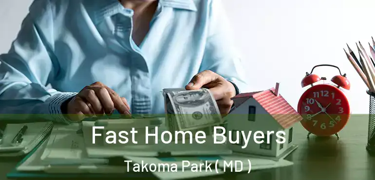  Fast Home Buyers Takoma Park ( MD )