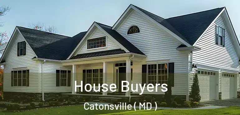  House Buyers Catonsville ( MD )