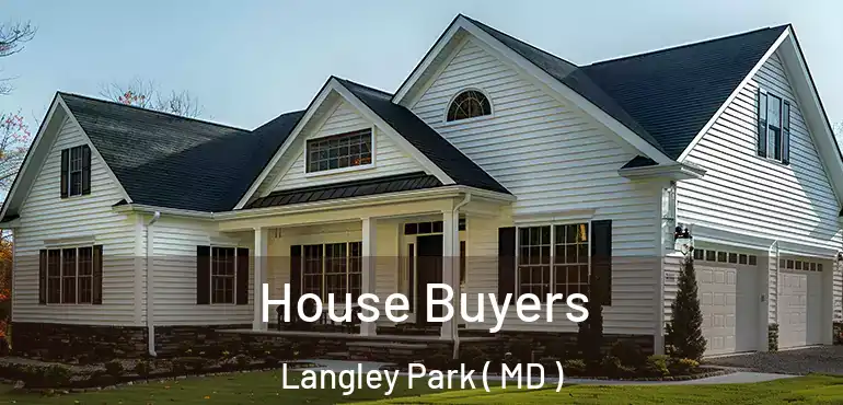  House Buyers Langley Park ( MD )