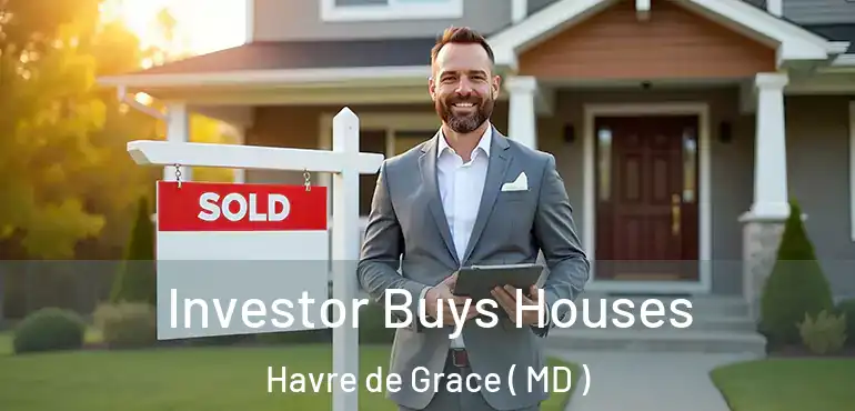  Investor Buys Houses Havre de Grace ( MD )