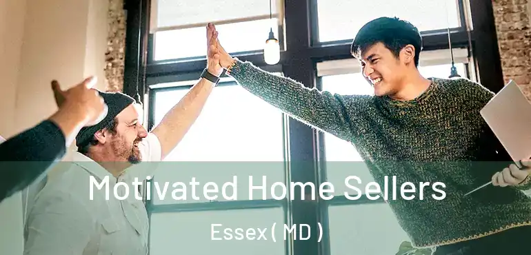  Motivated Home Sellers Essex ( MD )