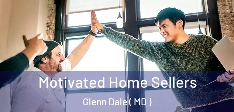  Motivated Home Sellers Glenn Dale ( MD )