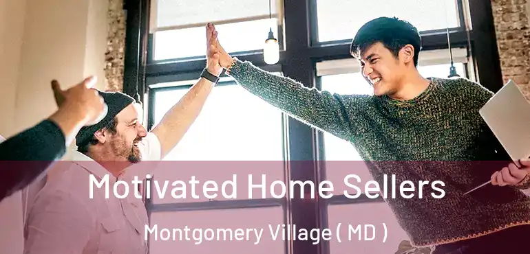  Motivated Home Sellers Montgomery Village ( MD )