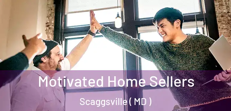  Motivated Home Sellers Scaggsville ( MD )