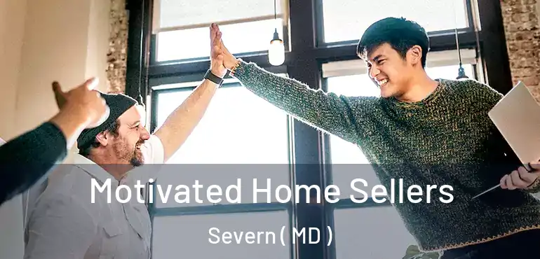  Motivated Home Sellers Severn ( MD )