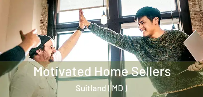  Motivated Home Sellers Suitland ( MD )