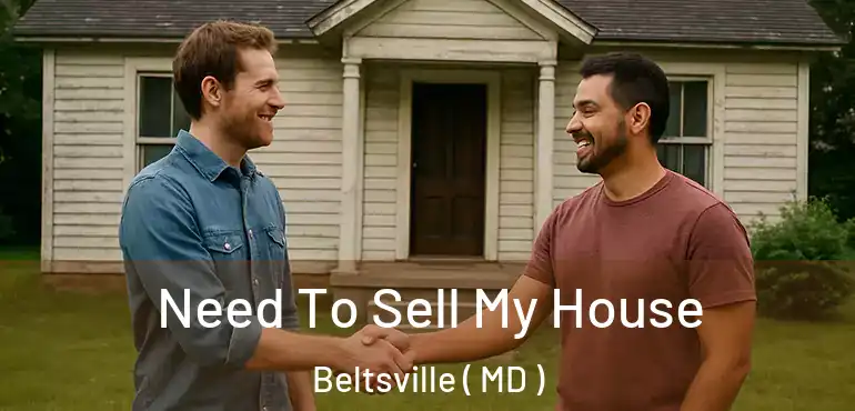  Need To Sell My House Beltsville ( MD )