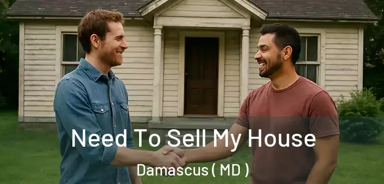  Need To Sell My House Damascus ( MD )