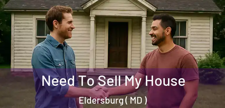  Need To Sell My House Eldersburg ( MD )
