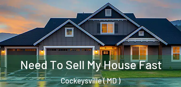  Need To Sell My House Fast Cockeysville ( MD )