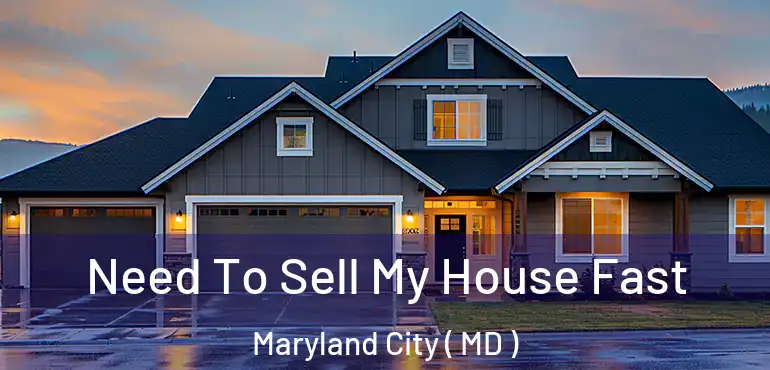  Need To Sell My House Fast Maryland City ( MD )