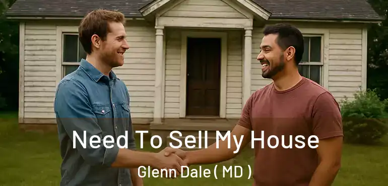  Need To Sell My House Glenn Dale ( MD )