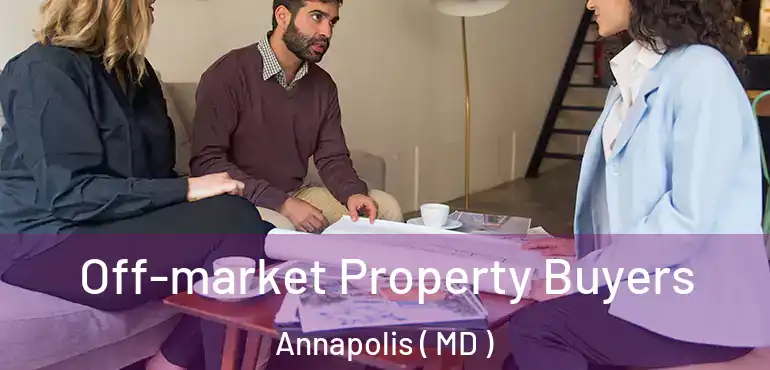  Off-market Property Buyers Annapolis ( MD )
