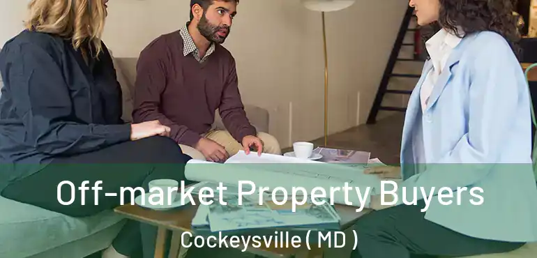  Off-market Property Buyers Cockeysville ( MD )