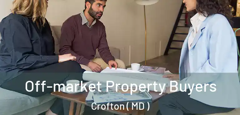  Off-market Property Buyers Crofton ( MD )