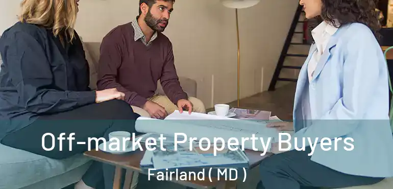  Off-market Property Buyers Fairland ( MD )