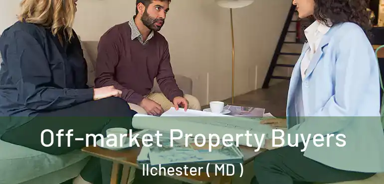  Off-market Property Buyers Ilchester ( MD )