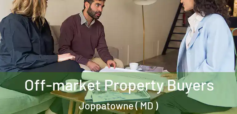  Off-market Property Buyers Joppatowne ( MD )
