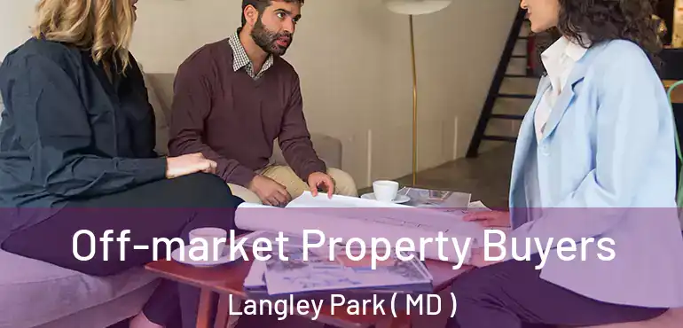  Off-market Property Buyers Langley Park ( MD )