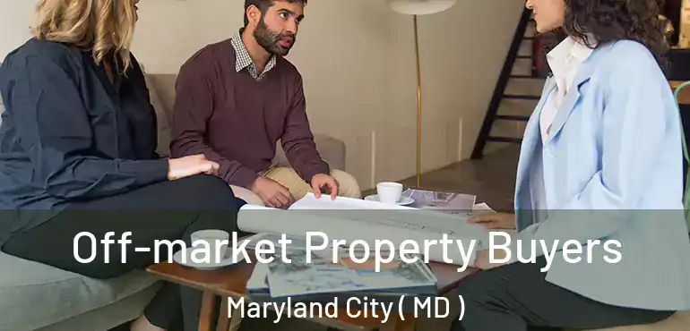  Off-market Property Buyers Maryland City ( MD )
