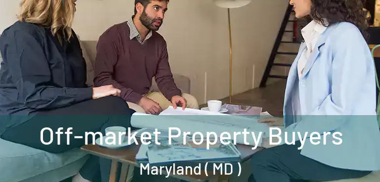  Off-market Property Buyers Maryland ( MD )