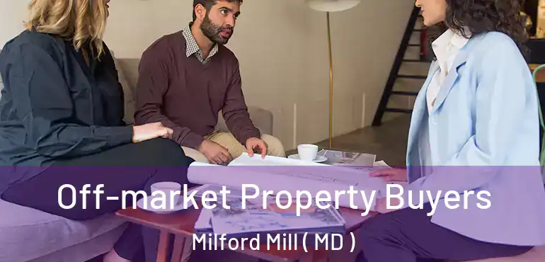  Off-market Property Buyers Milford Mill ( MD )