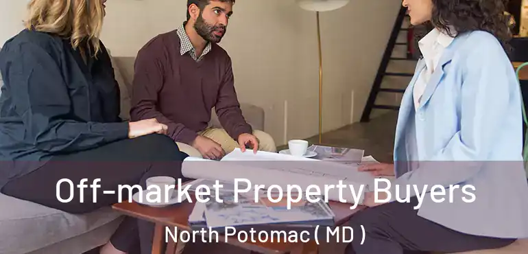  Off-market Property Buyers North Potomac ( MD )