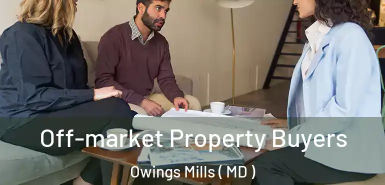  Off-market Property Buyers Owings Mills ( MD )