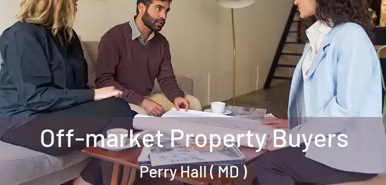  Off-market Property Buyers Perry Hall ( MD )
