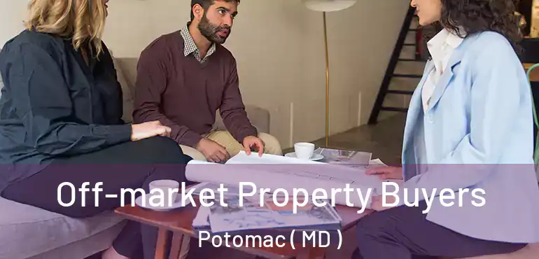  Off-market Property Buyers Potomac ( MD )