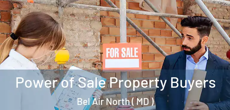  Power of Sale Property Buyers Bel Air North ( MD )